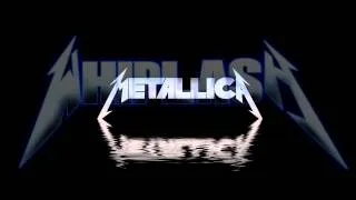 Metallica - Whiplash