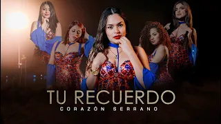 Corazón Serrano - Tu Recuerdo (Video Oficial)