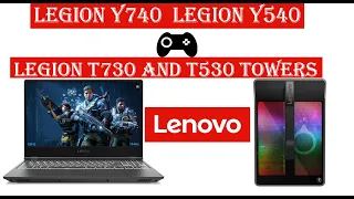 #CES19 Lenovo Legion Y740, Legion Y540  Gaming Laptops Unveiled at, Legion T730 and T530 Towers
