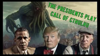 The Presidents Play Call of Cthulhu | Movie