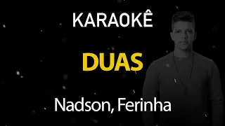 Duas - Nadson, Ferinha (Karaokê Version)