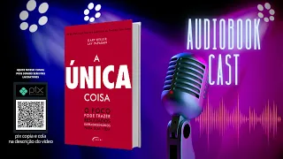 A Única Coisa -  Gary Keller  e Jay Papasan - audiobook completo