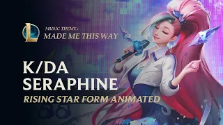 Made Me This Way - Seraphine K/DA ALL OUT  Rising Star | Music Theme - League of legends