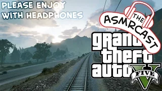 ASMR GTA V - What's It Like To Be A Train? (Layered ASMR, Intensified Triggers, Experimental)