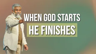 When God Starts He Finishes | Steven Francis