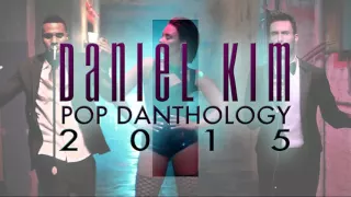 Pop Danthology 2015 Part 1+2 YouTube Edit Daniel Kim (1 Hour)