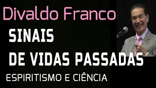 SINAIS DE VIDAS PASSADAS NO PRESENTE // Divaldo Franco // AJUDE-NOS pix espiritualista@gmail.com