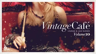 Vintage Café Vol. 10 - Original Full Album - Lounge & Jazz Blends