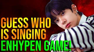 ENHYPEN GAME | Can you guess who is singing?