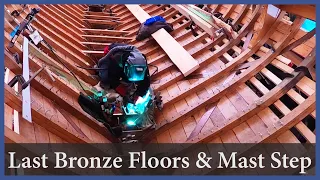 Last Bronze Floors and a Mast Step - Episode 151 - Acorn to Arabella: Journey of a Wooden Boat