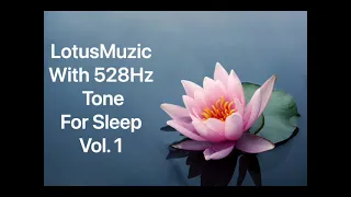 LotusMuzic With 528 Hz Tone for Sleep Vol.1