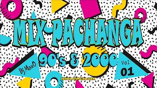 DJ MaxO Mix ( Pachanga 90's & 2000 ) Vol. 01 Retro Bailables 90'S