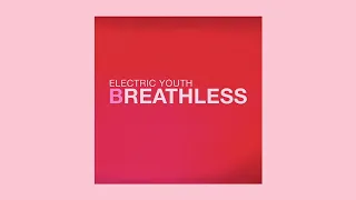 Electric Youth - Breathless (Official Audio)