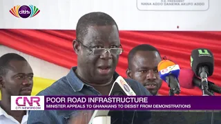 Roads Minister appeals to Ghanaians to desist from protesting over bad roads | Citi Newsroom