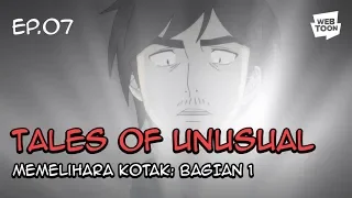 Animasi “Tales of the Unusual” Ep.07 - Memelihara Kotak (Bagian 1)