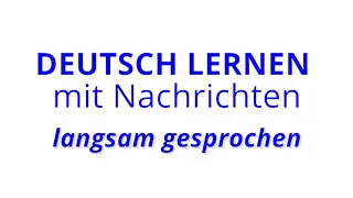 Deutsch lernen mit Nachrichten, 19 01 2022 – langsam gesprochen