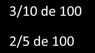 fraccion de un numero 3/10 de 100 , 2/5 de 100 , ejemplos resueltos