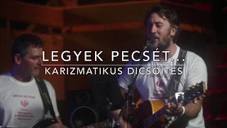 Tegyél engem pecsétnek – karizmatikus dicsőítés