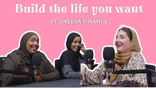 BUILD THE LIFE YOU WANT ft UNEESA | EP 64