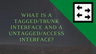 What is a Tagged/Trunk interface and what is a Untagged/Access interface