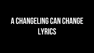 [MLP] A Changeling Can Change - Lyrics