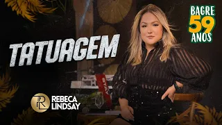 Rebeca Lindsay - Tatuagem [Show Ao Vivo 59 Anos de Bagre]