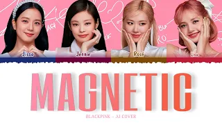 [AI COVER] BLACKPINK - 'MAGNETIC' (Original by ​⁠@ILLIT_official)
