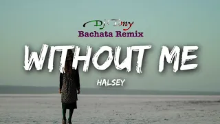 Halsey - Without Me - ( Bachata Remix Dj Tony BFG )