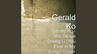 Gerald Ko - "Wo De Ge Sheng Li (You Exist in My Song) " Cover