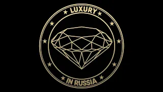 LUXURY IN RUSSIA 2023