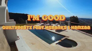 GuiltyBeatz - I’m Good Feat. Ms Banks & Hamzaa (Visualiser)