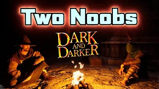 Two Noobs Try Dark and Darker for the First Time