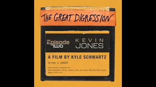 THE GREAT DIGRESSION • Episode 2 • KEVIN JONES