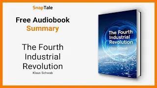 The Fourth Industrial Revolution by Klaus Schwab: 7 Minute Summary