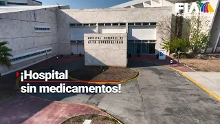 Hospital Regional de Alta Especialidad de la Península de Yucatán sufre DESABASTO de medicamentos