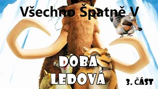 Všechno Špatně v Doba Ledová - 3. Část