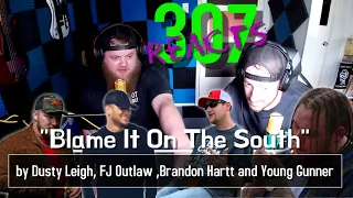 Blame It On The South by Dusty Leigh, Brandon Hartt, FJ Outlaw & Young Gunner -- 307 Reacts -- ep132