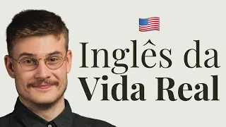 INGLÊS DA VIDA REAL | Entenda os Nativos e Fale Como Eles (Se Quiser)