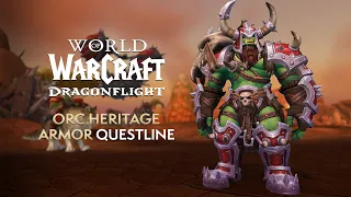 Orc Heritage Armor Questline & Armor Set Preview | Dragonflight