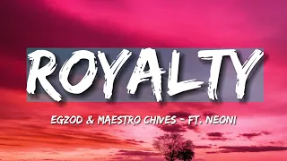 Egzod & Maestro Chives   Royalty Lyrics ft  Neon