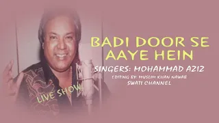 BADI DOOR SE AAYE HEIN ( Singer, Mohammad Aziz )