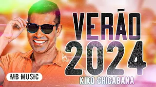 KIKO CHICABANA CD 2024 | KIKO CHICABANA VERÃO 2024 | KIKO CHICABANA ATUALIZADO