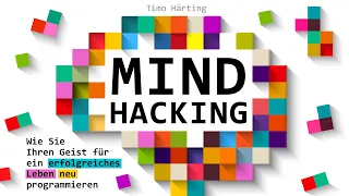 Mind-Hacking: Wie Sie Ihren Geist für ein erfolgreiches Leben neu programmieren