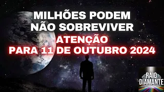 MILHÕES PODEM NÃO SOBREVIVER! Atenção para 11 de Outubro 2024