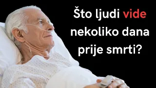 Što ljudi vide nekoliko dana prije smrti? Ovo će vas iznenaditi!