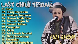 Last Child _Full Album _Terbaik_Duka_Diary Depresiku_Bernafas Tanpamu