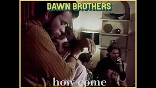 Dawn Brothers - How Come (official video)