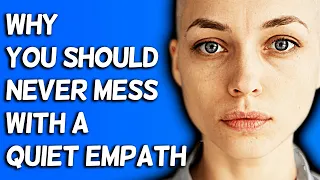 Why You Should Never Mess with A Quiet Empath