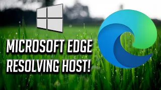 How to Fix "Resolving Host" in Microsoft Edge [2024]
