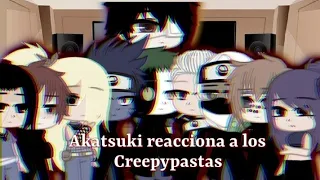 Akatsuki reacciona a los Creepypastas/1-?//Kochou🦋Senju